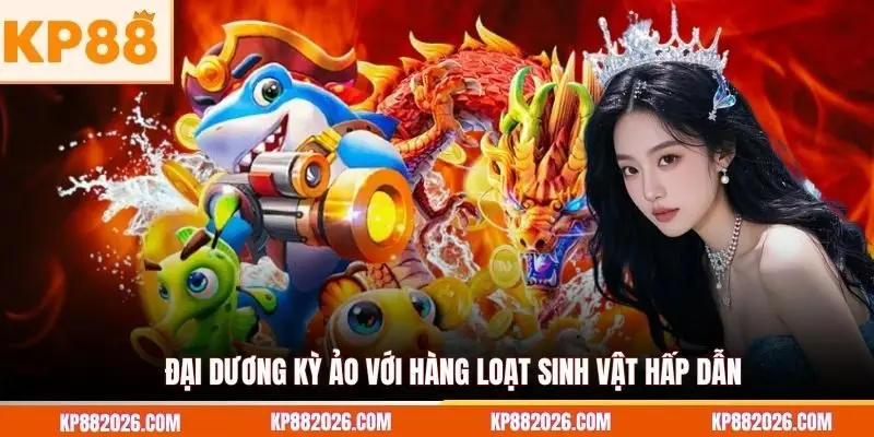 Đại dương kỳ ảo với hàng loạt sinh vật hấp dẫn