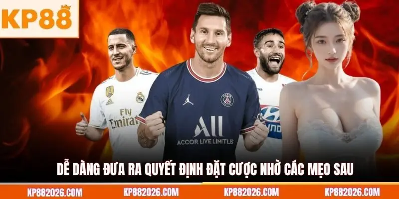 Dễ dàng đưa ra quyết định đặt cược nhờ các mẹo sau